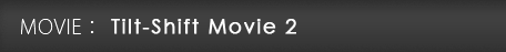 MOVIE: Tilt-Shift Movie 2